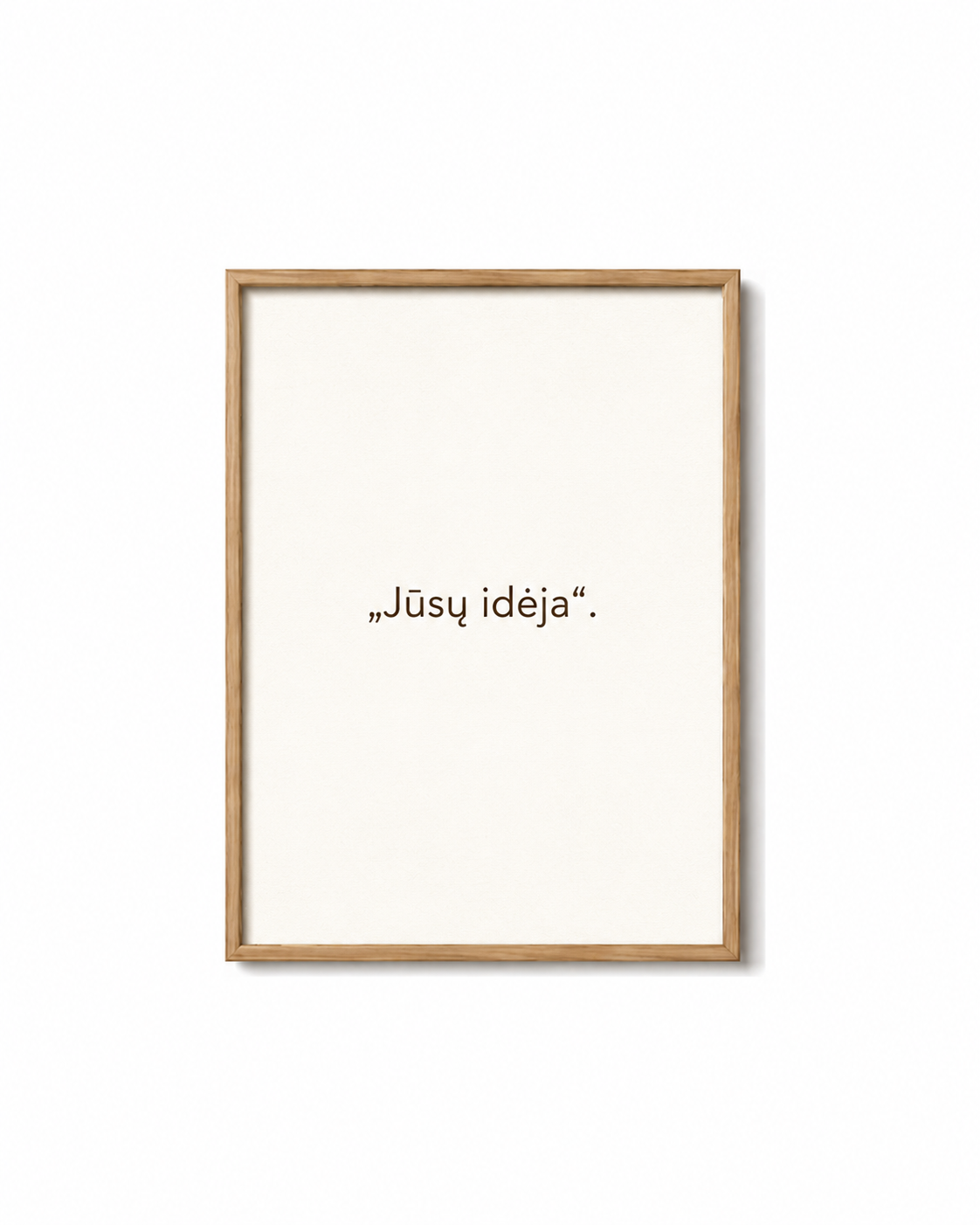Jūsų idėja (individualus užsakymas)